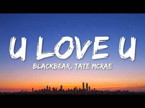 blackbear - u love u (Lyrics) ft. Tate McRae