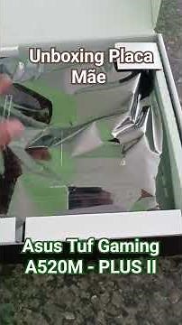 Unboxing placa mãe Asus Tuf Gaming A520M-Plus II #custobeneficio #asus #tufgaming #asusrog