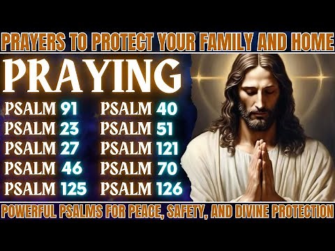 PRAYERS TO PROTECT YOUR FAMILY AND HOME │ Powerful Psalms for Peace, Safety, and Divine Protection