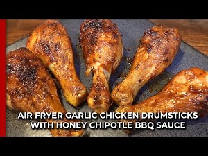 Air Fryer Garlic Chicken Drumsticks with Honey Chipotle BBQ Sauce
