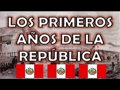 LOS PRIMEROS AÑOS DE LA REPÚBLICA EN EL PERÚ