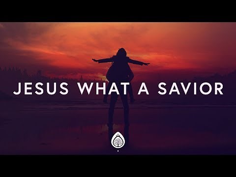 Housefires ~ Jesus What a Savior (Lyrics) ft. Kirby Kaple