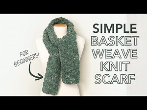 Easy Basket Weave Scarf Knitting Tutorial | Free Beginner Pattern and Step-by-Step Tutorial