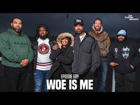 The Joe Budden Podcast Episode 689 | Woe Is Me