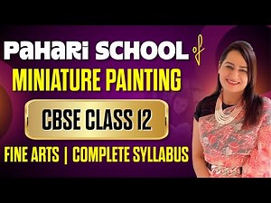 Pahari School of miniature painting CBSE | Class 12-Fine arts | Complete syllabus