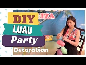 HOW TO DECORATE FOR A LUAU PARTY