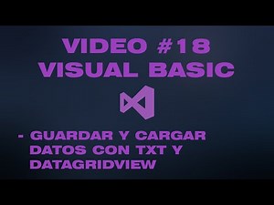 VÍDEO #18 - GUARDAR Y CARGAR DATOS CON ARCHIVO TXT Y DATAGRIDVIEW EN VISUAL BASIC(WINDOWS FORMS)