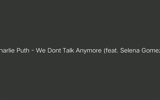 慢速 Charlie Puth - We Dont Talk Anymore (feat. Selena Gomez） （slowed reverb）
