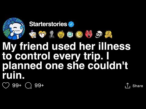 My friend used her illness to control every trip. I planned one she couldn't ruin. [FULL STORY]