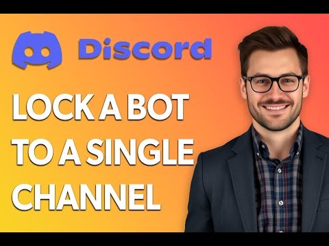 How To Lock A Bot To A Single Channel On Discord [2025 Guide]