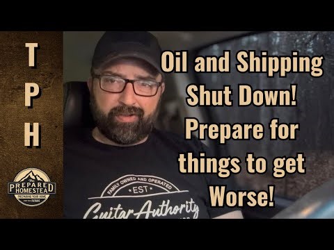 Oil and Shipping Shut Down! Prepare for things to get Worse!