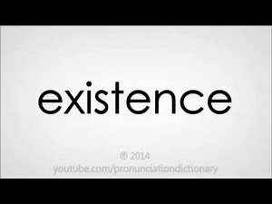 How to pronounce existence