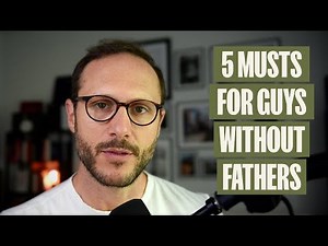 5 Lessons Every Man Without A Father Needs To Know