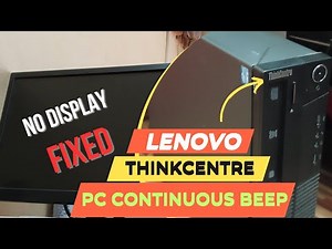 Lenovo PC Continuous Beep and No Display After Turn On PC - How To Fix