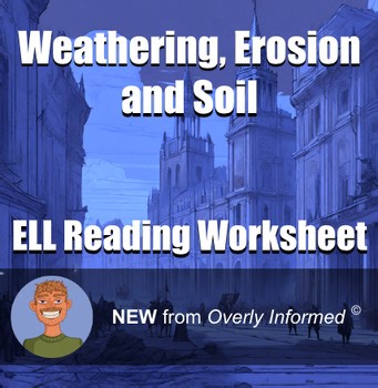 Weathering, Erosion and Soil ELL Reading Worksheet