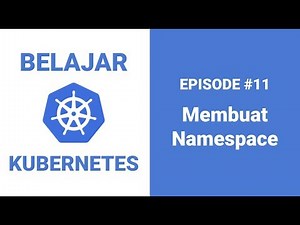 Belajar Kubernetes - 11 Membuat Namespace