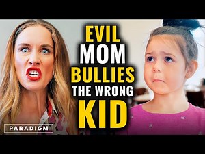 Evil Mom Bullies The Wrong Little Girl