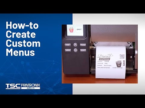 How-to Create Custom Menus for Your TSC Printer