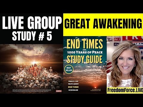 LIVE End Times STUDY GROUP #5 on Chapter 5 – Awakening Humanity