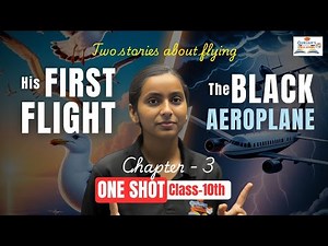Two Stories About Flying | His First Flight & The Black Aeroplane - Class 10 English Chapter 3