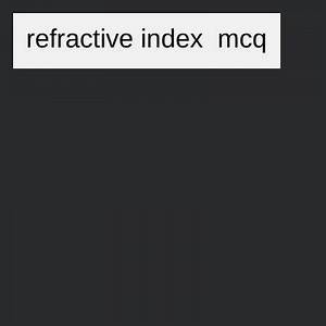 refractive index  mcq... | Filo