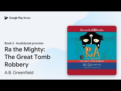 Ra the Mighty: The Great Tomb Robbery Book 2 by A.B. Greenfield · Audiobook preview