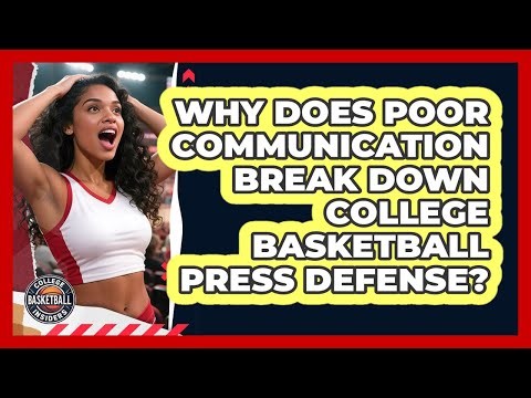 Why Does Poor Communication Break Down College Basketball Press Defense?