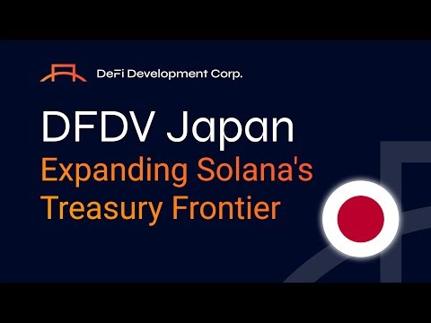 DFDV Japan: Expanding Solana's Treasury Frontier (Replay)