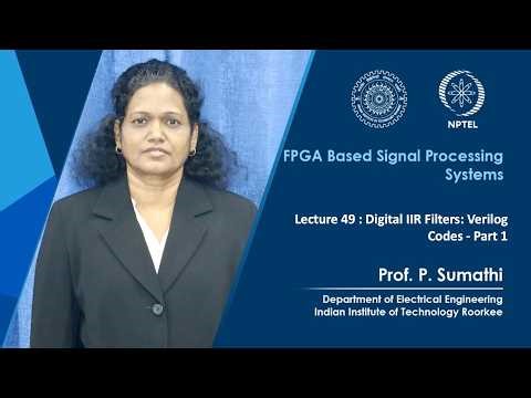 Lecture 49: Digital IIR Filters: Verilog Codes - Part 1