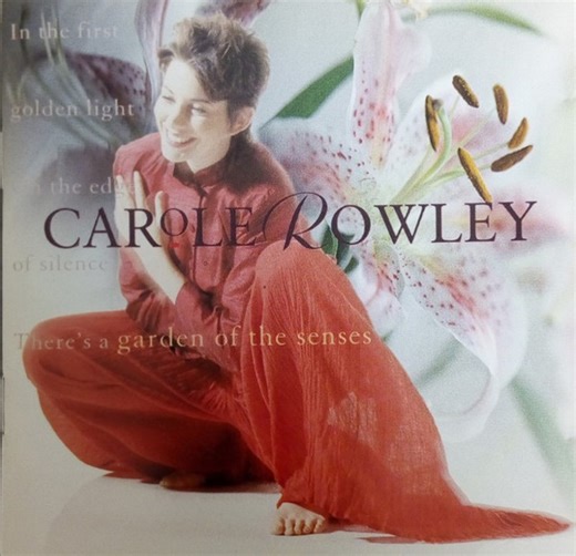 Carole Rowley - Garden Of The Senses