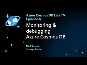 Monitoring & Debugging Azure Cosmos DB - Episode 6