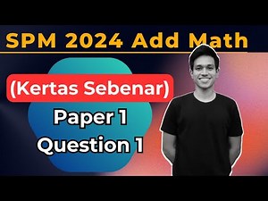 SPM 2024 Add Math - Paper 1 Question 1 (KERTAS SEBENAR)
