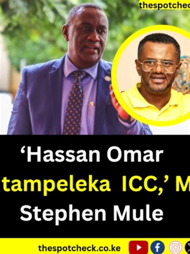 ‘Hassan Omar Tutampeleka ICC,’ MP Stephen Mule | hassan