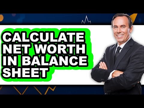 How to Calculate Net Worth in Balance Sheet - Step by Step