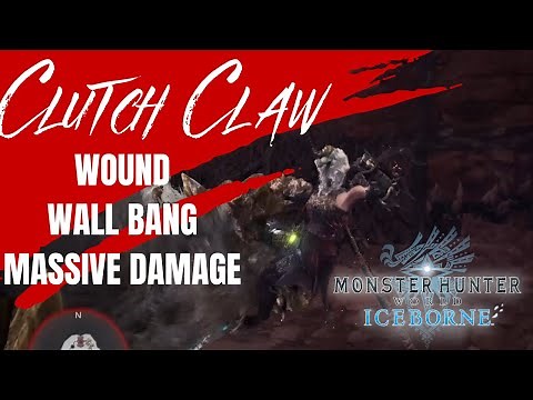 Clutch Claw and Wall Bang | How to Deal Massive Damage in Monster Hunter World and Iceborne