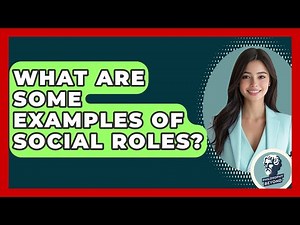 What Are Some Examples Of Social Roles? - Philosophy Beyond