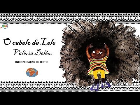O cabelo de Lelê - Valéria Belém | Interpretação de texo | Sequência didática | Consciência Negra