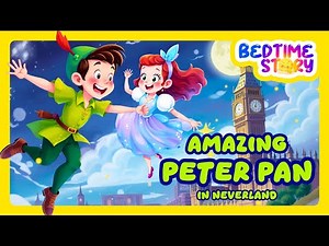 Peter Pan Bedtime Tales😚Adventure in Neverland | Sleep Story for Toddlers with Relaxing Music