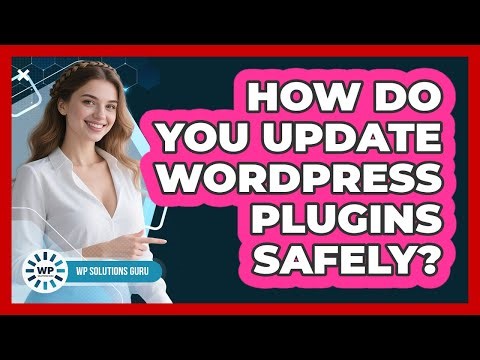 How Do You Update WordPress Plugins Safely? - WP Solutions Guru