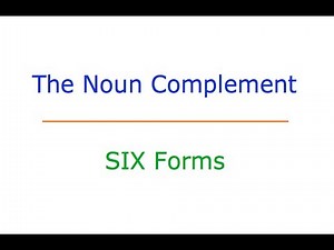 The Noun Complement: #1 The Six Forms