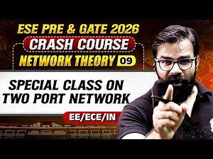 Network Theory 09 : Special Class On Two Port Network | ECE / EE / IN | GATE 2026 One Shot Series