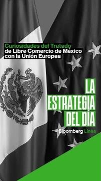 Curiosidades del Tratado de Libre Comercio de México con la Unión Europea