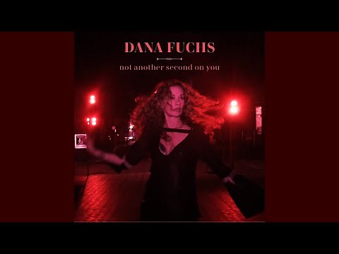 Dana Fuchs | Not Another Second On You (Music Video)
