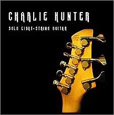 Charlie Hunter - Solo Eight-String Guitar