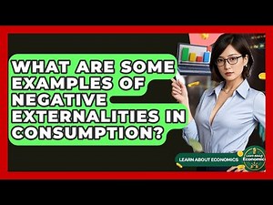 What Are Some Examples Of Negative Externalities In Consumption? - Learn About Economics