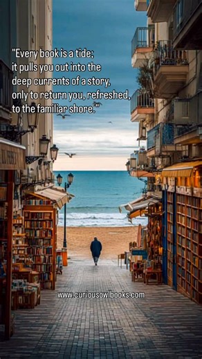 Every book is a tide; it pulls you out into the deep currents of a story, only to return you, refreshed, to the familiar shore.#secondhandbooks #curiousowlbooks | Curious Owl Books
