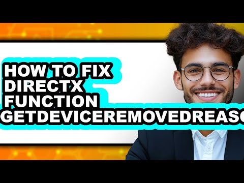 How to Fix Directx Function Getdeviceremovedreason (updated)