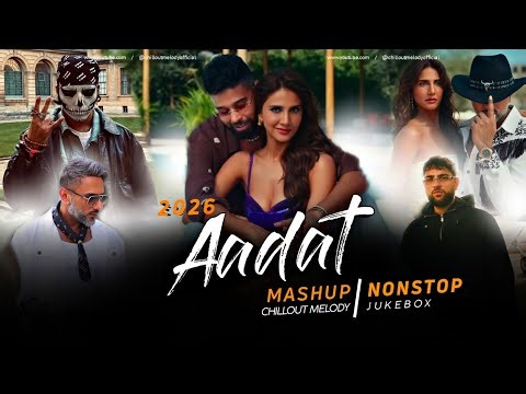 Aadat Mega Mashup | Nonstop - Jukebox | Ap Dhillon | Honey Singh | Karan Aujla | Chillout Melody