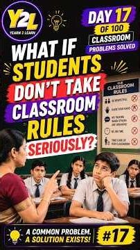 What if students don’t take classroom rules Seriously? Classroom Problem - 17
