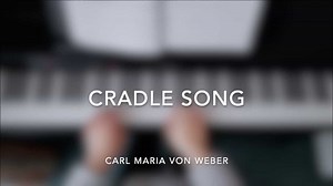 Cradle Song by Carl Maria von Weber - Piano Solo - Classical Clips